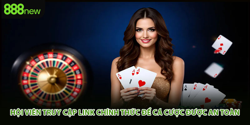 Hội viên truy cập link chính thức để cá cược được an toàn