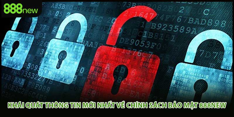 Khái quát thông tin mới nhất về chính sách bảo mật 888new