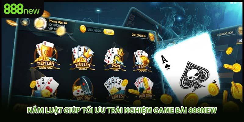 Nắm luật giúp tối ưu trải nghiệm game bài 888new