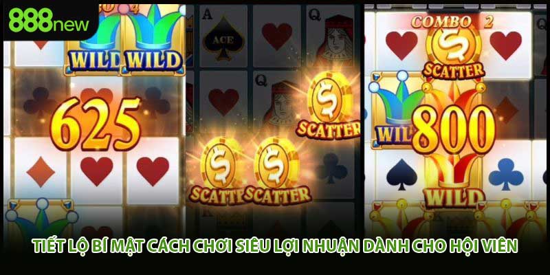 Tiết lộ bí mật cách chơi siêu lợi nhuận dành cho hội viên